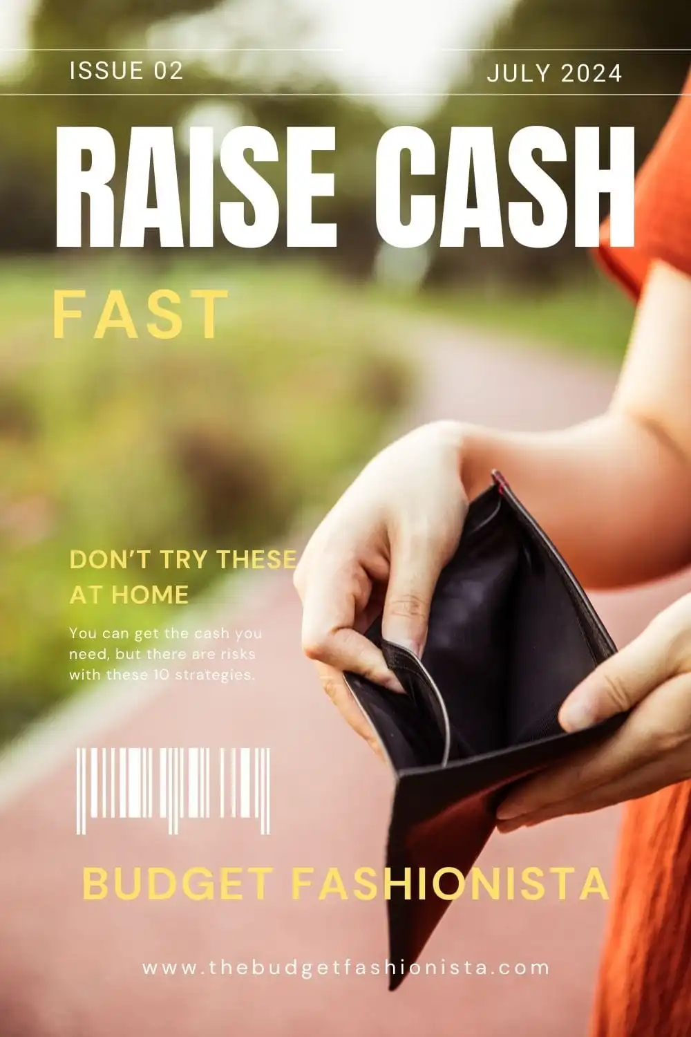 Don't Try This at Home: 10 Ways to Raise Cash Fast 1 Magazine style graphic with person holding empty wallet and text overlay.
